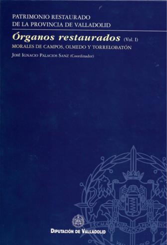 ÓRGANOS RESTAURADOS (Vol. 1) Morales de Campos, Olmedo y Torrelobatón